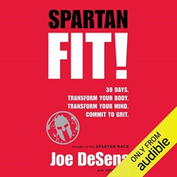 Spartan Fit! by Joe De Sena and John Durant (FREE) – Book Summary